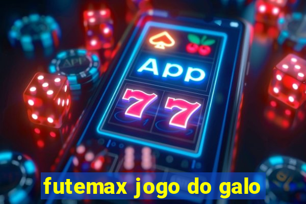 futemax jogo do galo